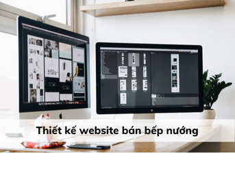 Thiết kế website bán bếp nướng chuyên nghiệp, chuẩn SEO