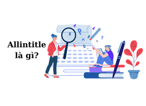 Allintitle là gì? Vai trò của Allintitle 