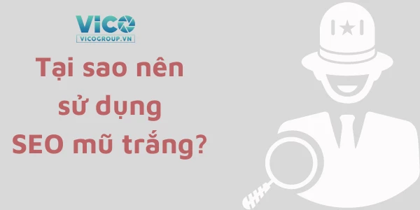 SEO mũ trắng là gì? Tại sao SEO mũ trắng là phương pháp SEO thích hợp nhất?