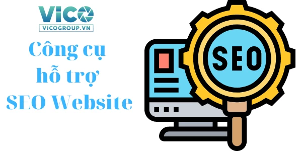Tổng hợp các công cụ hỗ trợ SEO hiệu quả mà bạn không thể bỏ qua!