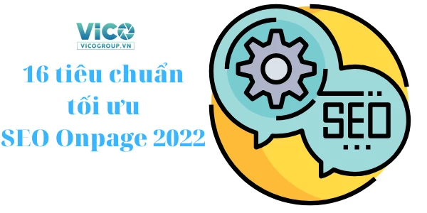 SEO Onpage là gì? 16 tiêu chuẩn để SEO Onpage hiệu quả năm 2022.